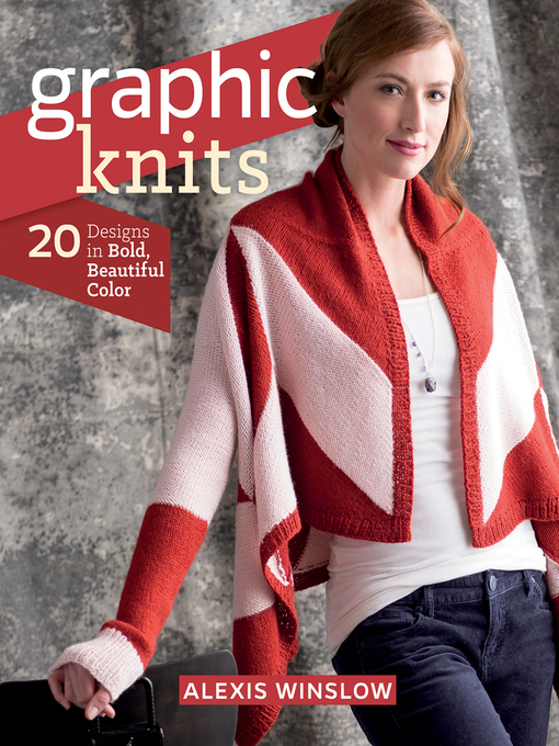 Title details for Graphic Knits by Alexis Winslow - Available